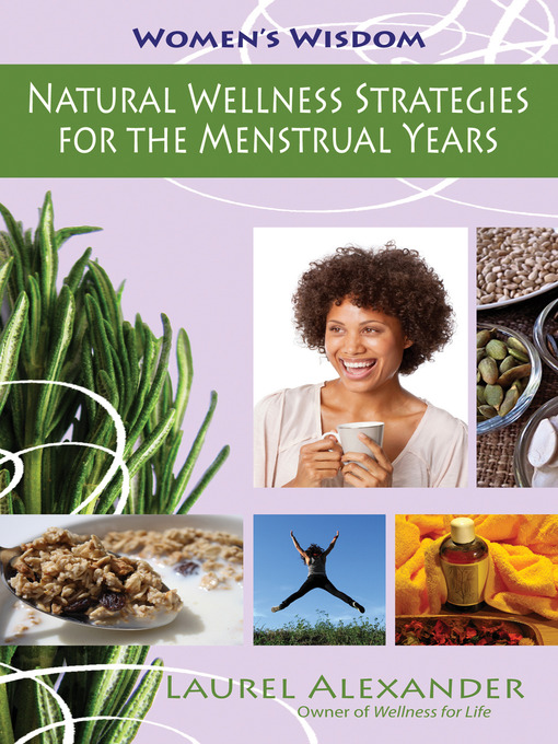 Title details for Natural Wellness Strategies for the Menstrual Years by Laurel Alexander - Available